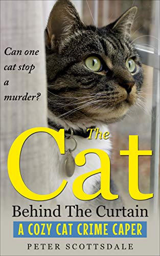 The Cat Behind The Curtain: A Cozy Cat Crime Caper