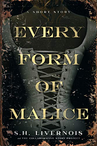 Free: Every Form of Malice: A Short Story (The Collaborative Story Project Book 1)