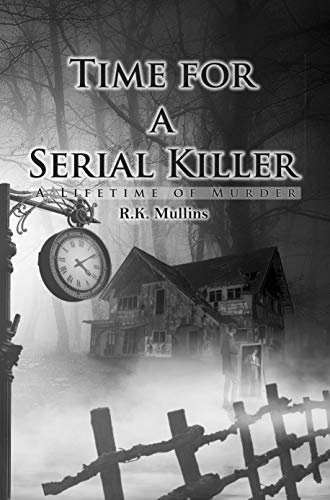 Time for a Serial Killer – A Lifetime of Murder