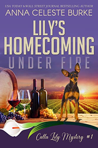 Lily’s Homecoming Under Fire Calla Lily Mystery #1