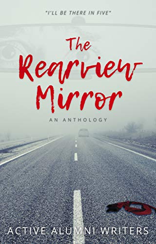 The Rearview Mirror: An Anthology