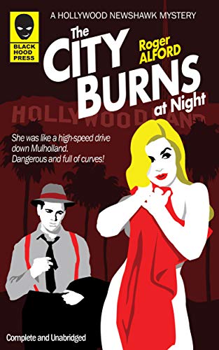 Free: The City Burns at Night (Hollywood Newshawk Book 1)