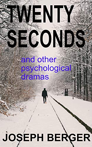 Twenty Seconds….and Other Psychological Dramas