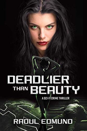 Deadlier than Beauty: A Sci-Fi Crime Thriller