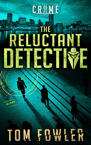 Free: The Reluctant Detective: A C.T. Ferguson Crime Novel