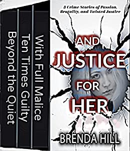 And Justice for Her: Set of 3 Full-Length Crime Stories of Passion, Brutality, and Twisted Justice