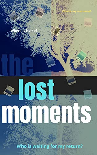 Free: The Lost Moments: A YA Suspense Novel