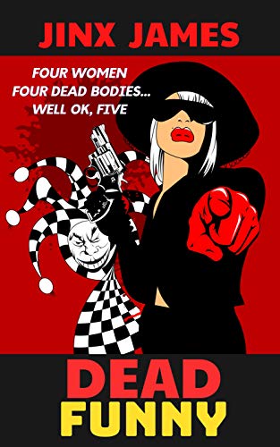 Free: Dead Funny: Four Women, Four Dead Bodies… Well ok, Five
