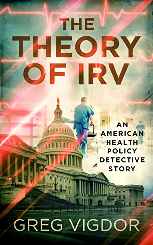 Free: The Theory of Irv: An American Health Policy Detective Story