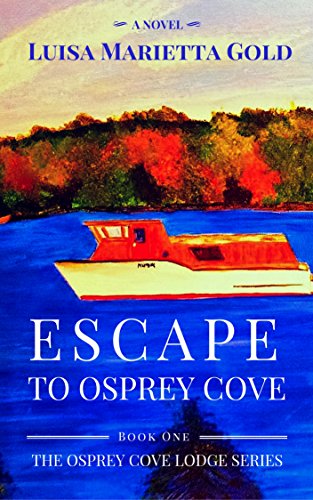 Free: Escape to Osprey Cove: Book 1 of The Osprey Cove Lodge Series