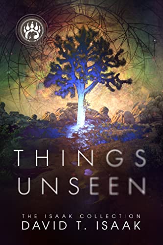 Things Unseen: Amateur Detective Murder Mystery with Metaphysical Underpinnings (The Isaak Collection)