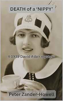 DEATH OF A ‘NIPPY’: A 1939 David Adair mystery (David Adair series)