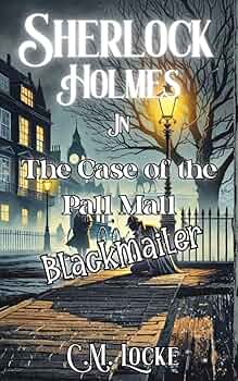 Sherlock Holmes: The Case of the Pall Mall Blackmailer